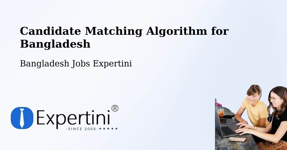 Candidate Matching Algorithm Overview – Gaibandha - Bangladesh Jobs Expertini