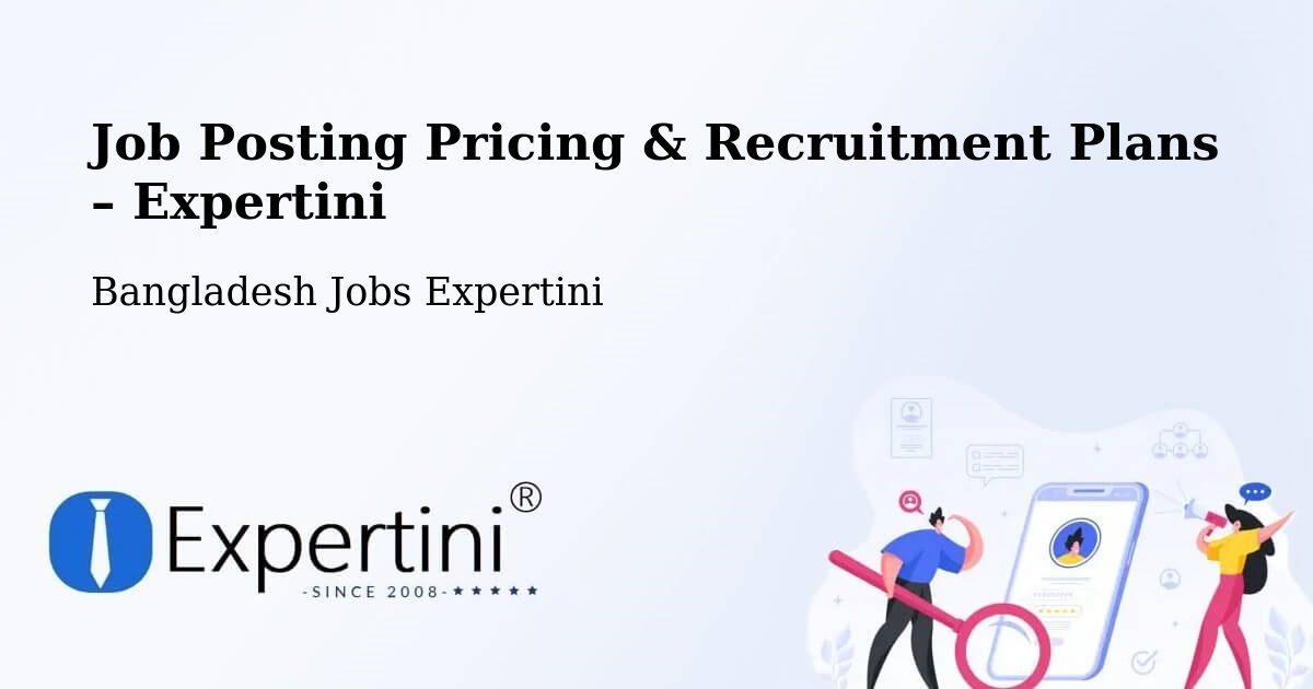 Job Posting Pricing & Recruitment Plans – Gaibandha - Gaibandha, Bangladesh Jobs Expertini
