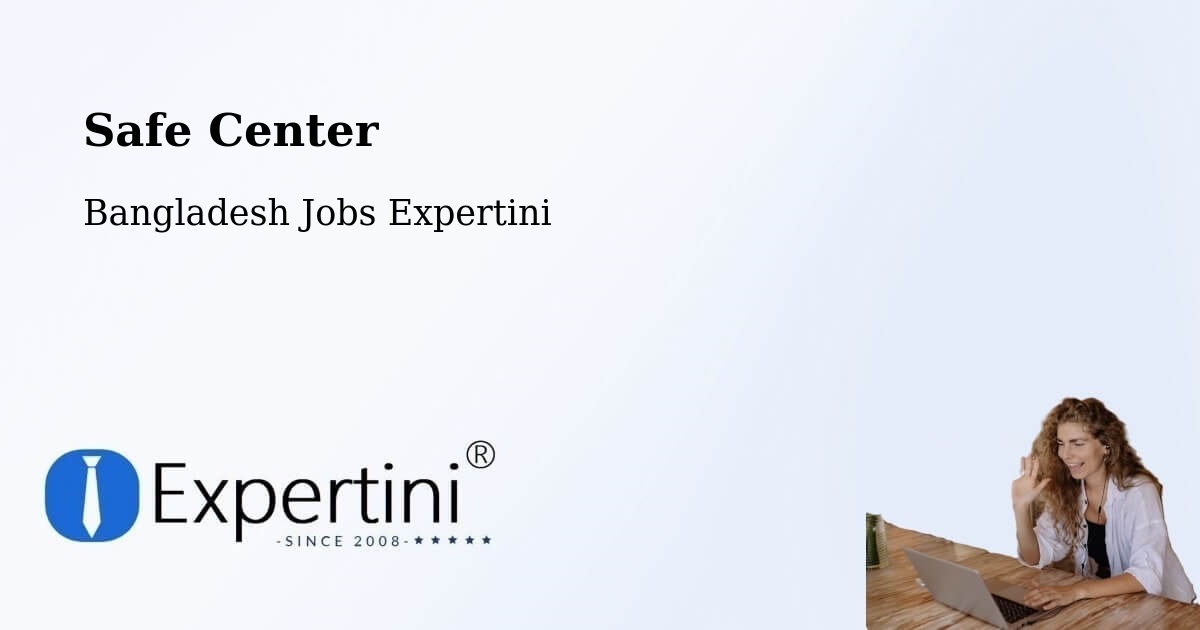 Safety Center – Gaibandha - Bangladesh Jobs Expertini